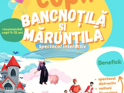 Piesa de teatru de educatie financiara pentru copii: 3-12 ani: ”Mărunțilă și Bancnoțilă” (se realizeaza la nivel corporate cu min 100 de copii)